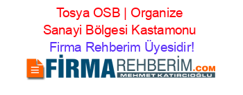 Tosya+OSB+|+Organize+Sanayi+Bölgesi+Kastamonu Firma+Rehberim+Üyesidir!